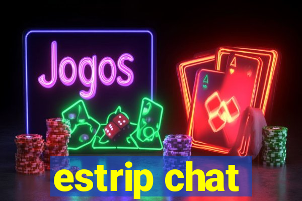 estrip chat